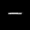 _harrrrruuu