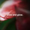 slow and glow®︎