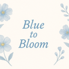 Blue to Bloom