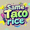 SameTacorice