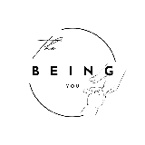 The BEING you