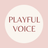 PLAYFUL VOICE