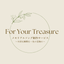 For Your Treasure