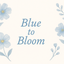 Blue to Bloom