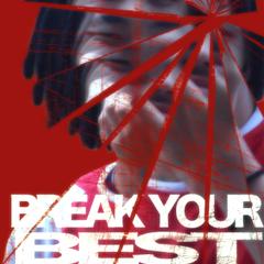 BREAK YOUR BEST