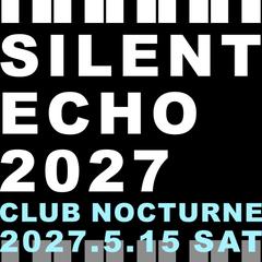 SILENT ECHO 2027